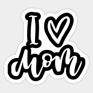 I love you mom Sticker